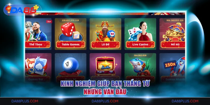 Kinh nghiệm giúp bạn thắng từ những ván đầu