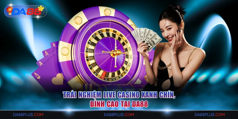 Live Casino xanh chín